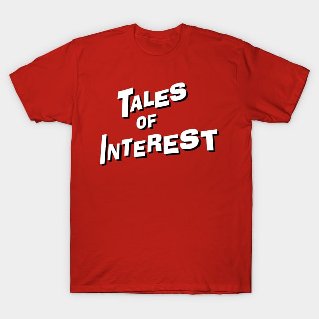 Tales Of Interest T-Shirt by Eugene and Jonnie Tee's